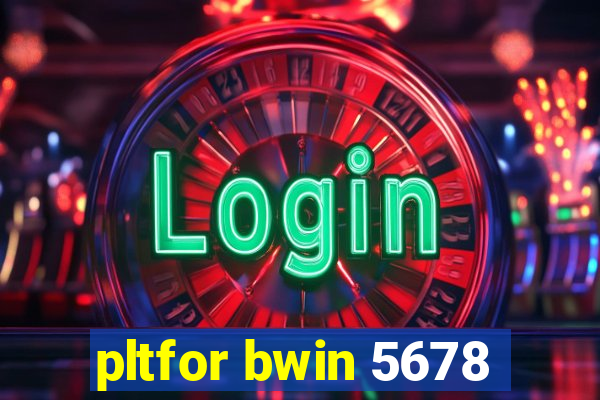 pltfor bwin 5678